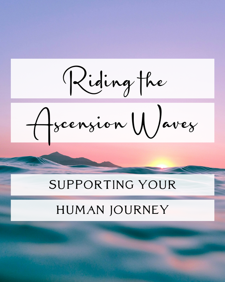 Riding the Ascension Waves: Supporting Your Human Journey ~ Guided Ceremony