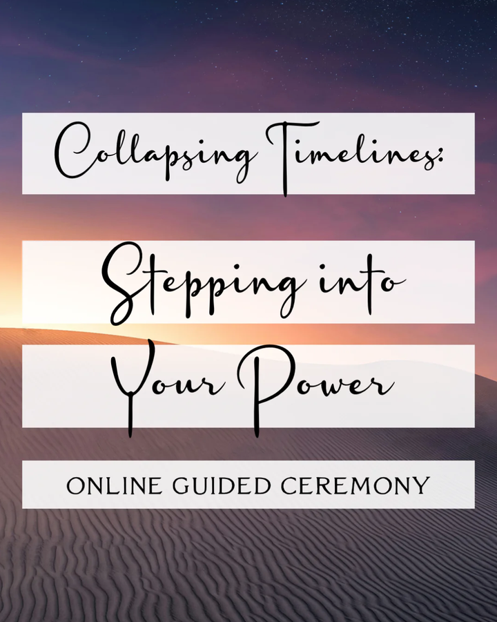 Collapsing Timelines: Stepping into Your Power Ceremony Recording